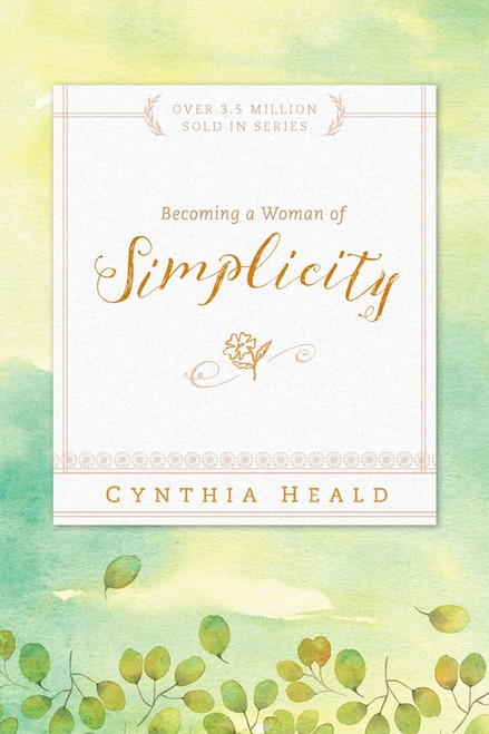 Becoming A Woman Of Simplicity by Heald Cynthia