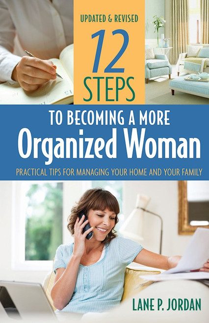 12 Steps To Becoming A More Organized Woman (Updated & Revised) by Jordan Lane P