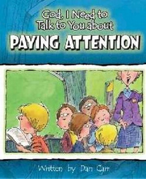 God I Need To Talk To You About Paying Attention by Carr Dan