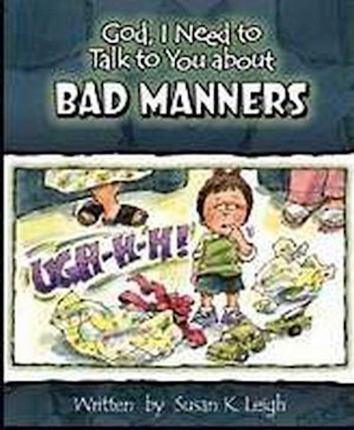 God I Need To Talk To You About Bad Manners by Leigh Susan
