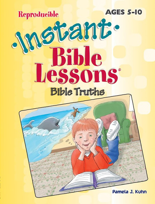 Instant Bible Lessons For Ages 5-10: Bible Truths by Kuhn Pamela