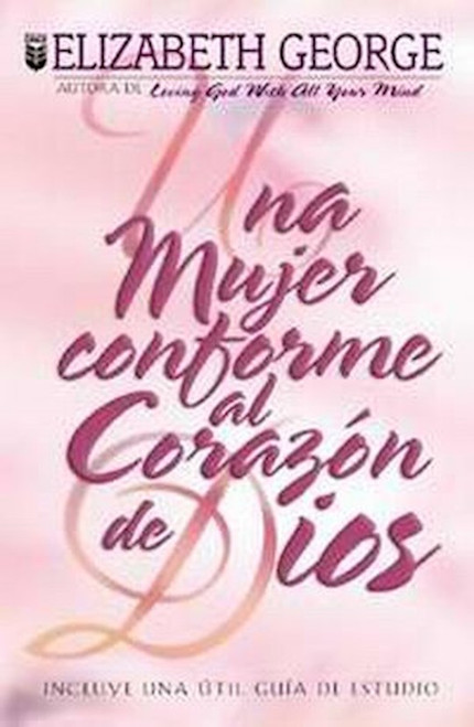 Mujer Conforme Al Corazon De Dios (Woman After God's Own Heart) by George Elizabeth