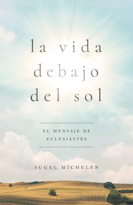 La Vida Debajo del Sol (Life Under The Sun) by Michelen Sugel