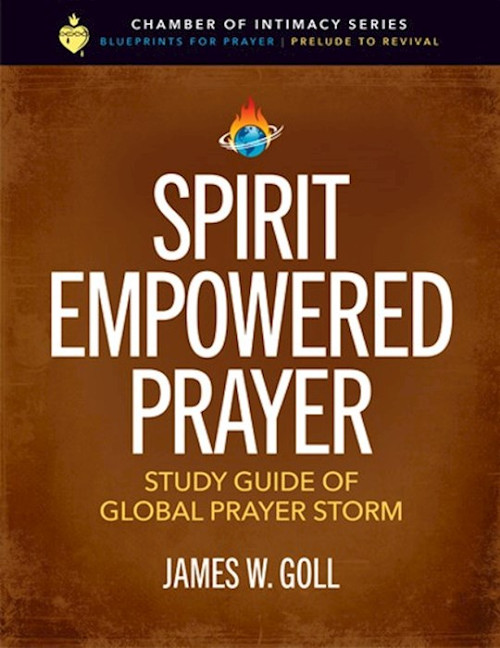 Spirit Empowered Prayer by Goll James W Spirit Empowered Prayer by Goll James W