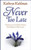 NEVER TOO LATE by Kuhlman Kathryn
