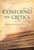 Confound The Critics: Answers for Attacks on Biblical Truth by Hodge Bodie