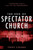 The End of Spectator Church by Cooke Tony