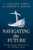 Navigating The Future by Jones L Gregory