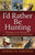 I'd Rather Be Hunting by Sorenson Stephen