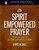 Spirit Empowered Prayer by Goll James W