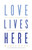Love Lives Here by Goff Maria
