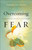 Overcoming Fear by DeSilva Dawna