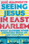 Seeing Jesus In East Harlem by Humphreys Josp¬