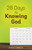 28 Days To Knowing God by Earley Dave