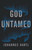 God Untamed by Hartl Johannes