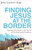 Finding Jesus At The Border by Lambert-Fogg Julia