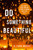 Do Something Beautiful by Moore York R