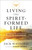 Living The Spirit-Formed Life (Revised Edition) by Hayford Jack