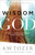 The Wisdom Of God by Tozer A W