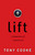 Lift: Experiencing The Elevated Life by Cooke Tony