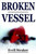Broken Vessel by Straker Evril