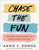 Chase The Fun by Downs Annie