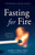 Fasting for Fire by Miskov Jennifer A