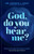 God Do You Hear Me? by Gray Derwin