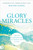 Glory Miracles by Evans Miriam
