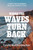 Where The Waves Turn Back by Motsenbocker Tyson