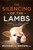 The Silencing Of The Lambs by Brown Michael L
