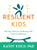 Resilient Kids by Kathy Koch Phd
