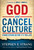 God And Cancel Culture by Strang Stephen E