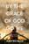 By the Grace of God Go We by Richichi Judy