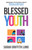 Blessed Youth by Lund Sarah Griffit