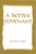 A Better Covenant by Hagin Kenneth E