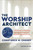 The Worship Architect (Second Edition) by Cherry Constance