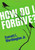 How Do I Forgive? (IVP Booklets) by Worthington Jr. Ev