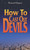 How To Cast Out Devils by Hayes Norvel