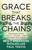 Grace That Breaks The Chains by Anderson/Miller
