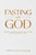 Fasting With God by Hotsenpiller Tammy