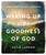 Waking Up To The Goodness Of God by Larson Susie
