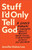 Stuff I'd Only Tell God by Lee Jennifer Dukes