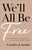 We'll All Be Free by Sumlin Caroline J