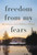 Freedom From My Fears by Myra Harold
