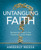Untangling Faith  Women's Bible Study Participant Workbook by Neese Amberly