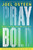 Pray Bold-Hardcover by Osteen Joel