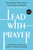 Lead With Prayer by Skoog Ryan