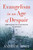 Evangelism In An Age Of Despair by Root Andrew