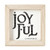 Mini Wall Sign-Joyful (6"SQ) by Christmas